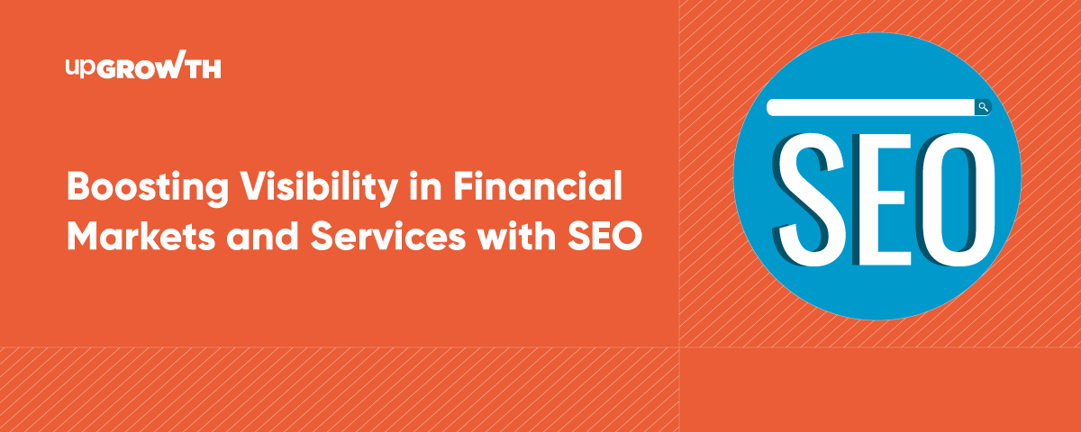 Boosting Visibility in Financial Markets and Services with SEO