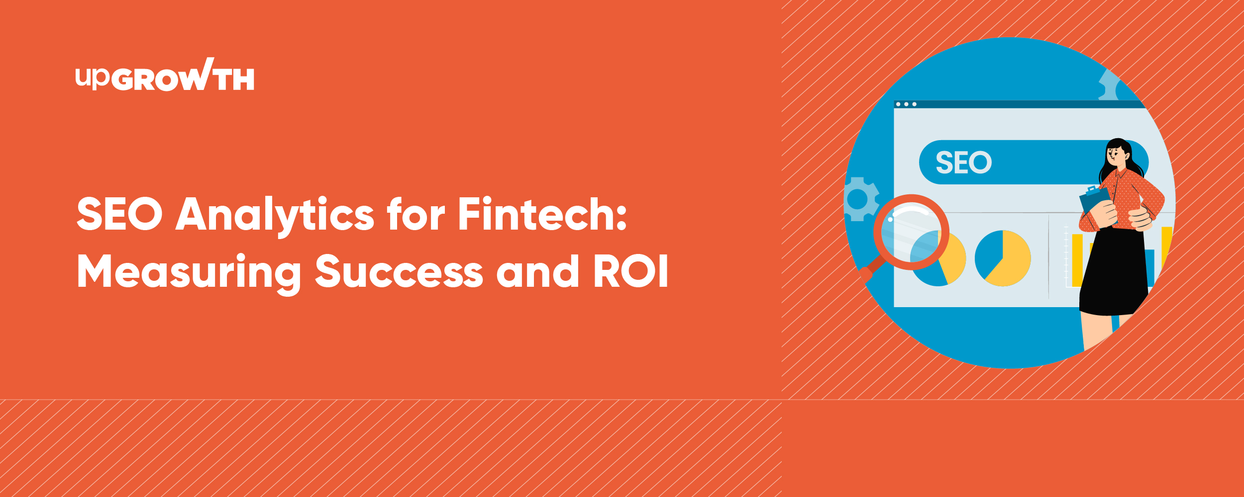 SEO Analytics for Fintech Measuring Success and ROI