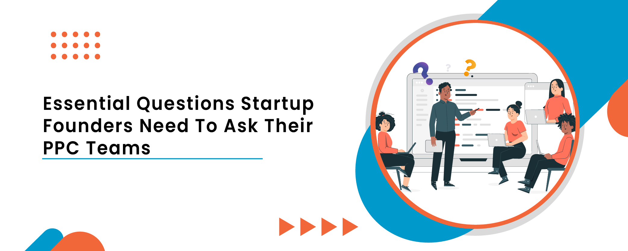 Essential Questions Startup Founders Need To Ask Their PPC Team