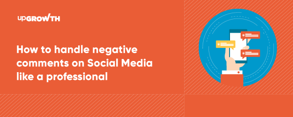 How to handle negative comments on Social Media like a professional