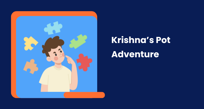 Krishna’s Pot Adventure