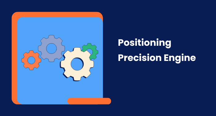 Positioning Precision Engine